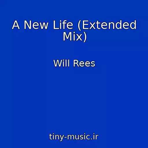 کاور آهنگ A New Life (Extended Mix) از Will Rees