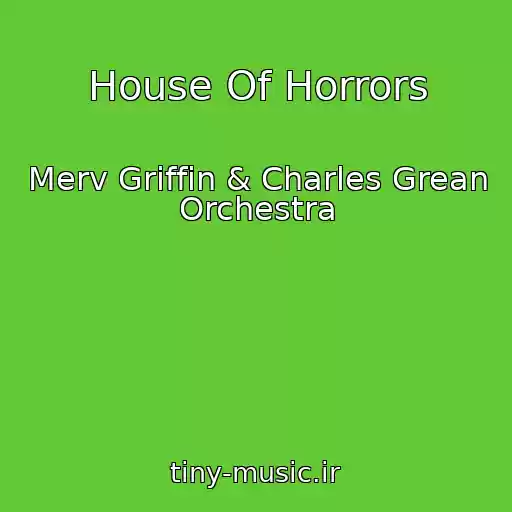 کاور آهنگ House Of Horrors از Merv Griffin & Charles Grean Orchestra