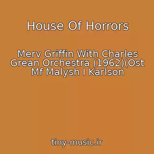 کاور آهنگ House Of Horrors از Merv Griffin With Charles Grean Orchestra (1962)(Ost Mf Malysh I Karlson