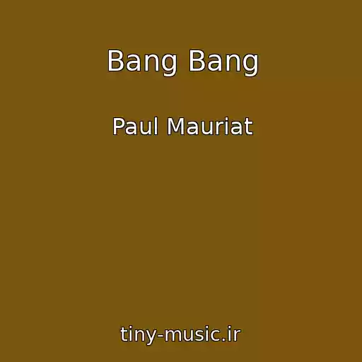 کاور آهنگ Bang Bang از Paul Mauriat