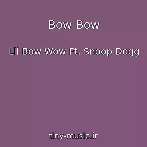 کاور آهنگ Bow Bow از Lil Bow Wow Ft. Snoop Dogg