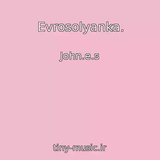 کاور آهنگ Evrosolyanka. از John.e.s