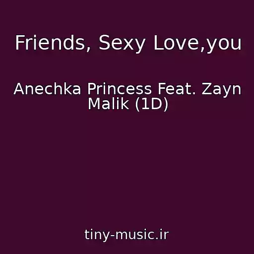 کاور آهنگ Friends, Sexy Love,you از Anechka Princess Feat. Zayn Malik (1D)