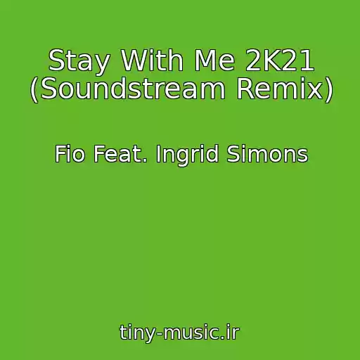 کاور آهنگ Stay With Me 2K21 (Soundstream Remix) از Fio Feat. Ingrid Simons