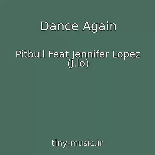 کاور آهنگ Dance Again از Pitbull Feat Jennifer Lopez (J.lo)