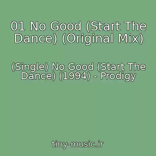 کاور آهنگ 01 No Good (Start The Dance) (Original Mix) از (Single) No Good (Start The Dance) (1994) - Prodigy