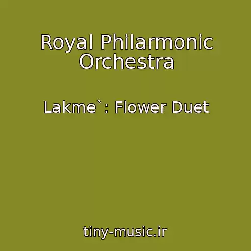 کاور آهنگ Royal Philarmonic Orchestra از Lakme`: Flower Duet
