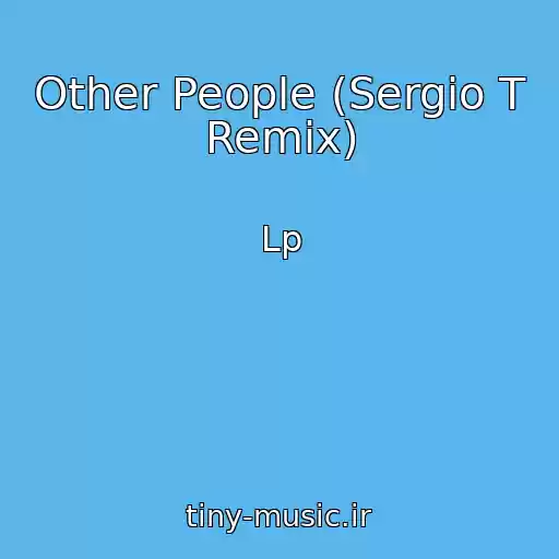 کاور آهنگ Other People (Sergio T Remix) از Lp