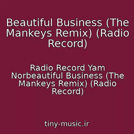 کاور آهنگ Beautiful Business (The Mankeys Remix) (Radio Record) از Radio Record Yam Norbeautiful Business (The Mankeys Remix) (Radio Record)