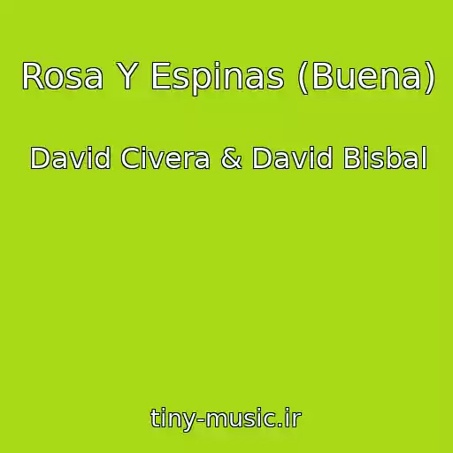 کاور آهنگ Rosa Y Espinas (Buena) از David Civera & David Bisbal