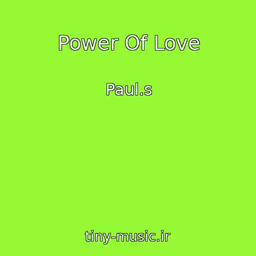 کاور آهنگ Power Of Love از Paul.s