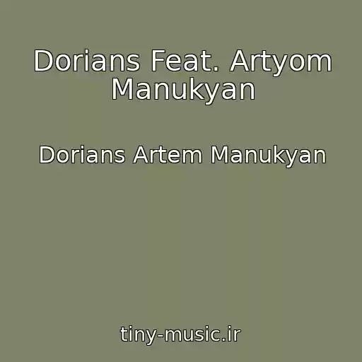 کاور آهنگ Dorians Feat. Artyom Manukyan از Dorians Artem Manukyan