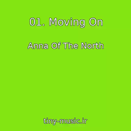 کاور آهنگ 01. Moving On از Anna Of The North