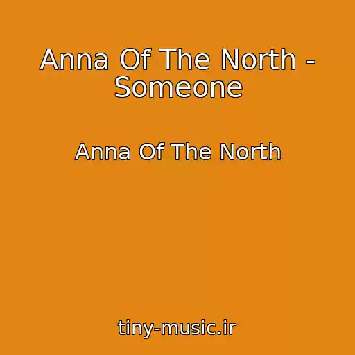 کاور آهنگ Anna Of The North - Someone از Anna Of The North