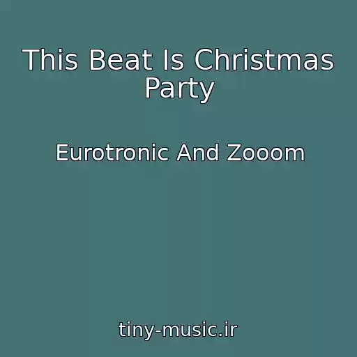 کاور آهنگ This Beat Is Christmas Party از Eurotronic And Zooom