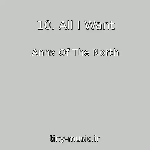 کاور آهنگ 10. All I Want از Anna Of The North