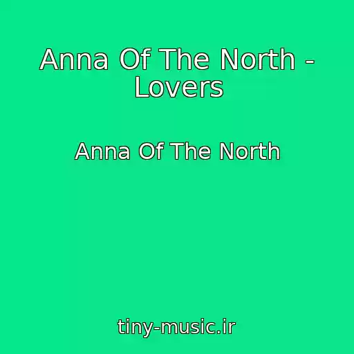 کاور آهنگ Anna Of The North - Lovers از Anna Of The North
