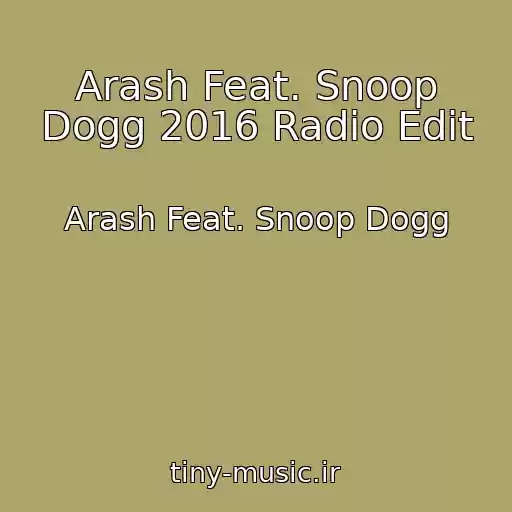 کاور آهنگ Arash Feat. Snoop Dogg 2016 Radio Edit از Arash Feat. Snoop Dogg