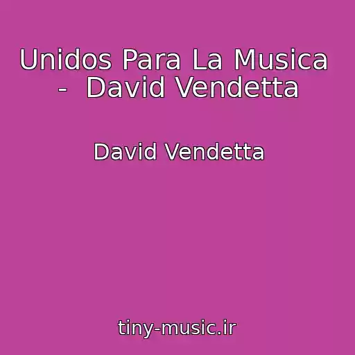 کاور آهنگ Unidos Para La Musica  -  David Vendetta از David Vendetta