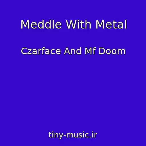 کاور آهنگ Meddle With Metal از Czarface And Mf Doom