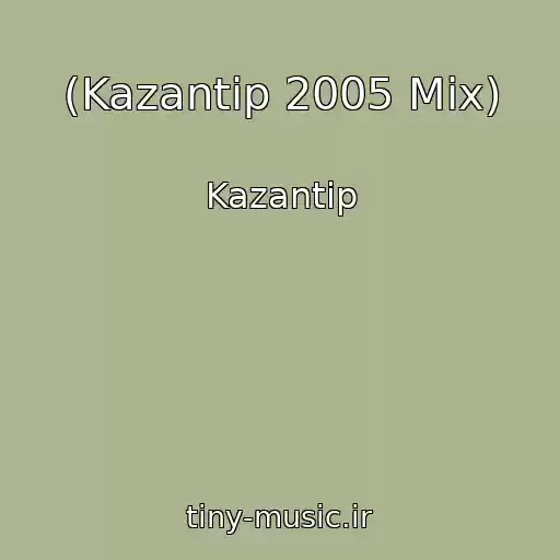 کاور آهنگ (Kazantip 2005 Mix) از Kazantip