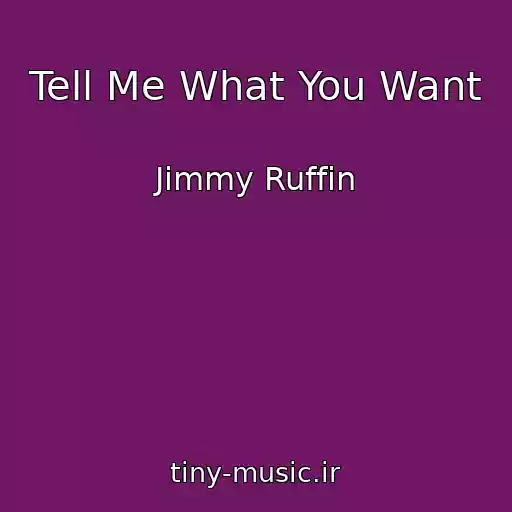کاور آهنگ Tell Me What You Want از Jimmy Ruffin