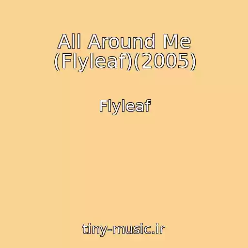 کاور آهنگ All Around Me (Flyleaf)(2005) از Flyleaf
