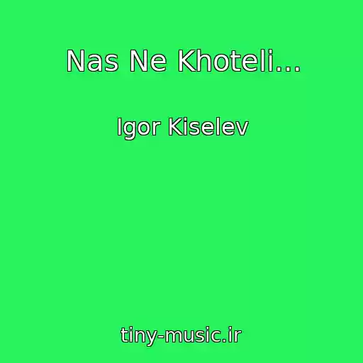 کاور آهنگ Nas Ne Khoteli... از Igor Kiselev
