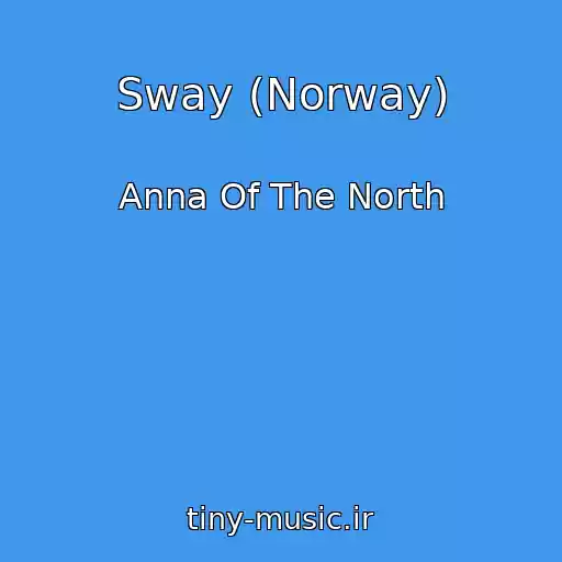 کاور آهنگ Sway (Norway) از Anna Of The North