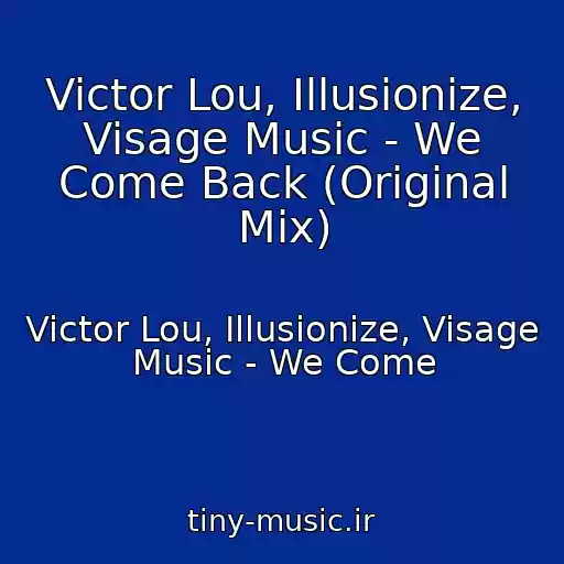کاور آهنگ Victor Lou, Illusionize, Visage Music - We Come Back (Original Mix) از Victor Lou, Illusionize, Visage Music - We Come