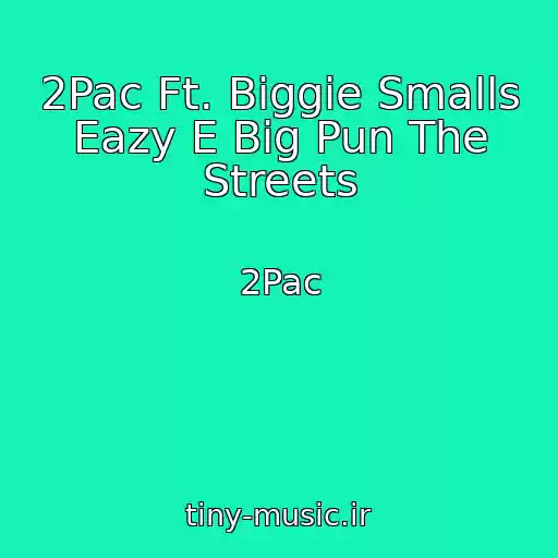 کاور آهنگ 2Pac Ft. Biggie Smalls Eazy E Big Pun The Streets از 2Pac