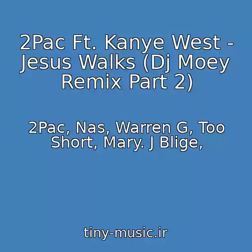 کاور آهنگ 2Pac Ft. Kanye West - Jesus Walks (Dj Moey Remix Part 2) از 2Pac, Nas, Warren G, Too Short, Mary. J Blige,