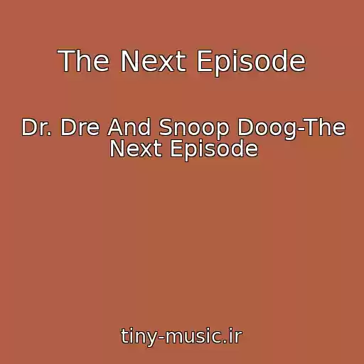 کاور آهنگ The Next Episode از Dr. Dre And Snoop Doog-The Next Episode