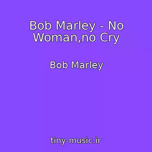 کاور آهنگ Bob Marley - No Woman,no Cry از Bob Marley