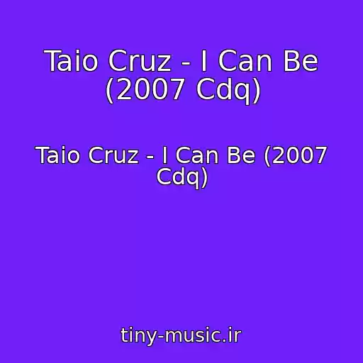 کاور آهنگ Taio Cruz - I Can Be (2007 Cdq) از Taio Cruz - I Can Be (2007 Cdq)