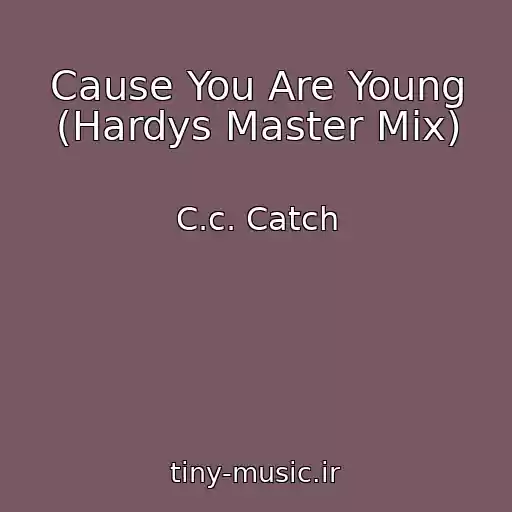 کاور آهنگ Cause You Are Young (Hardys Master Mix) از C.c. Catch