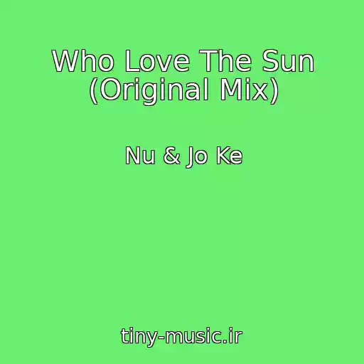 کاور آهنگ Who Love The Sun (Original Mix) از Nu & Jo Ke