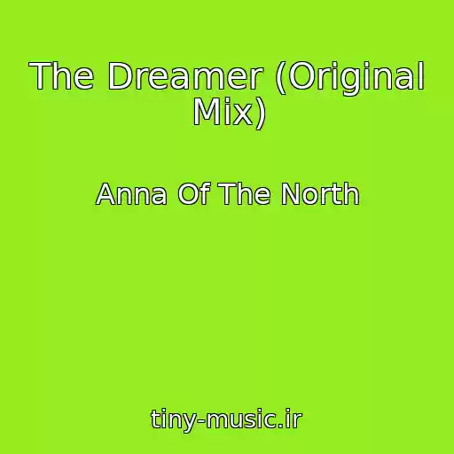 کاور آهنگ The Dreamer (Original Mix) از Anna Of The North