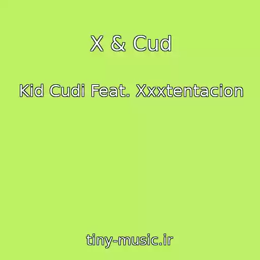 کاور آهنگ X & Cud از Kid Cudi Feat. Xxxtentacion