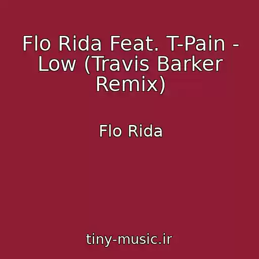 کاور آهنگ Flo Rida Feat. T-Pain - Low (Travis Barker Remix) از Flo Rida