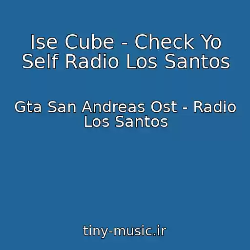 کاور آهنگ Ise Cube - Check Yo Self Radio Los Santos از Gta San Andreas Ost - Radio Los Santos