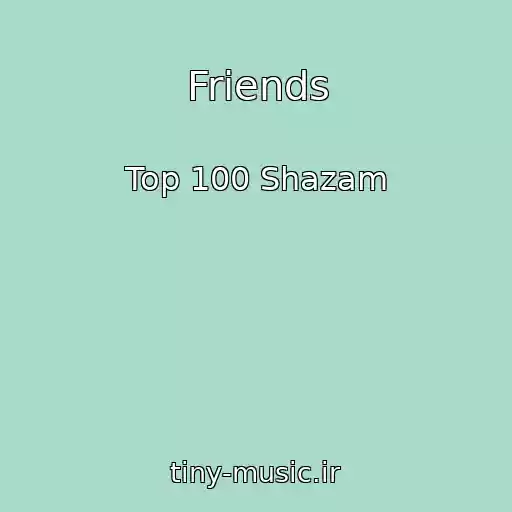 کاور آهنگ Friends از Top 100 Shazam