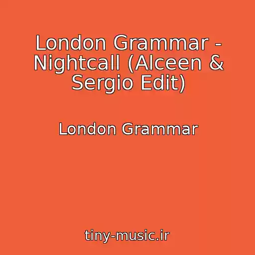 کاور آهنگ London Grammar - Nightcall (Alceen & Sergio Edit) از London Grammar