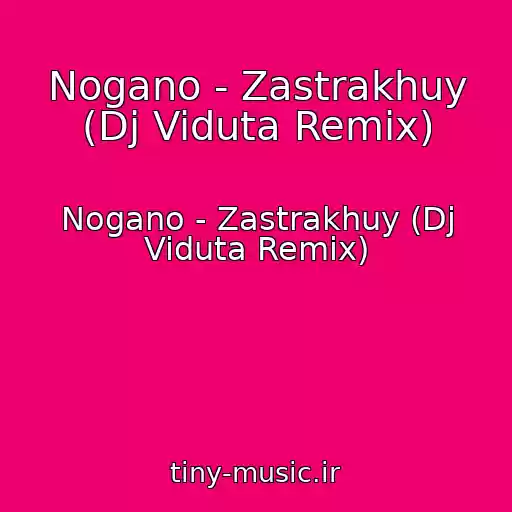 کاور آهنگ Nogano - Zastrakhuy (Dj Viduta Remix) از Nogano - Zastrakhuy (Dj Viduta Remix)