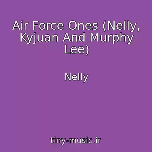 کاور آهنگ Air Force Ones (Nelly, Kyjuan And Murphy Lee) از Nelly