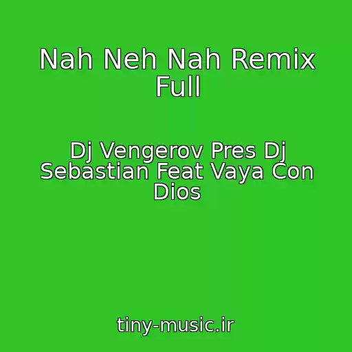 کاور آهنگ Nah Neh Nah Remix Full از Dj Vengerov Pres Dj Sebastian Feat Vaya Con Dios