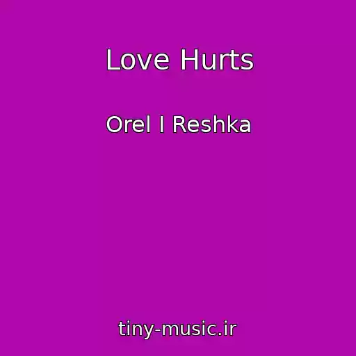 کاور آهنگ Love Hurts از Orel I Reshka