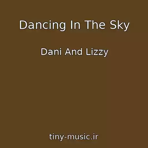 کاور آهنگ Dancing In The Sky از Dani And Lizzy