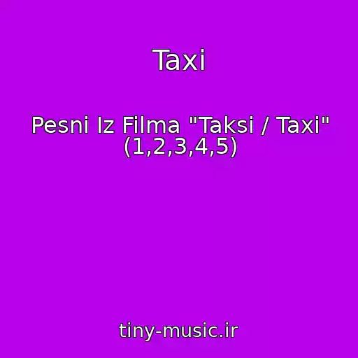 کاور آهنگ Taxi از Pesni Iz Filma "Taksi / Taxi" (1,2,3,4,5)