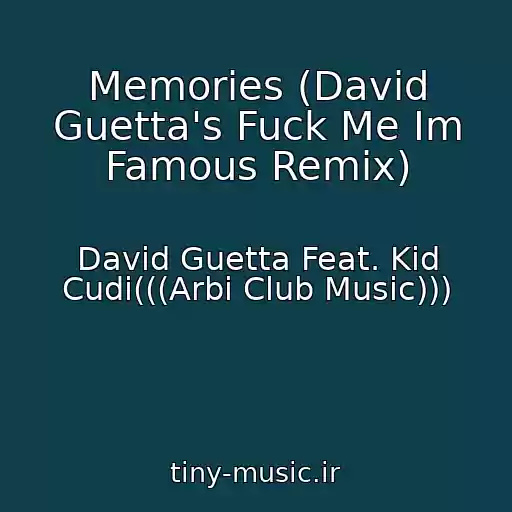 کاور آهنگ Memories (David Guetta's Fuck Me Im Famous Remix) از David Guetta Feat. Kid Cudi(((Arbi Club Music)))